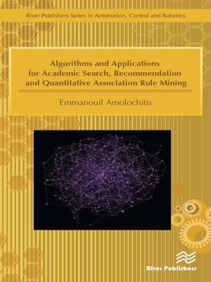 cover image of Algorithms and Applications for Academic Search, Recommendation and Quantitative Association Rule Mining